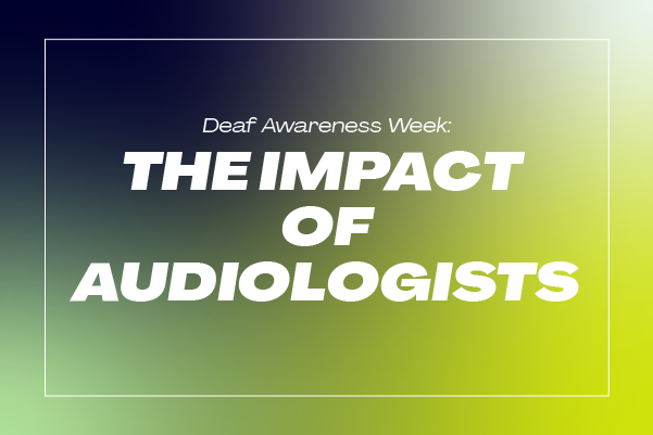 View Deaf Awareness Week: The Impact of Audiologists